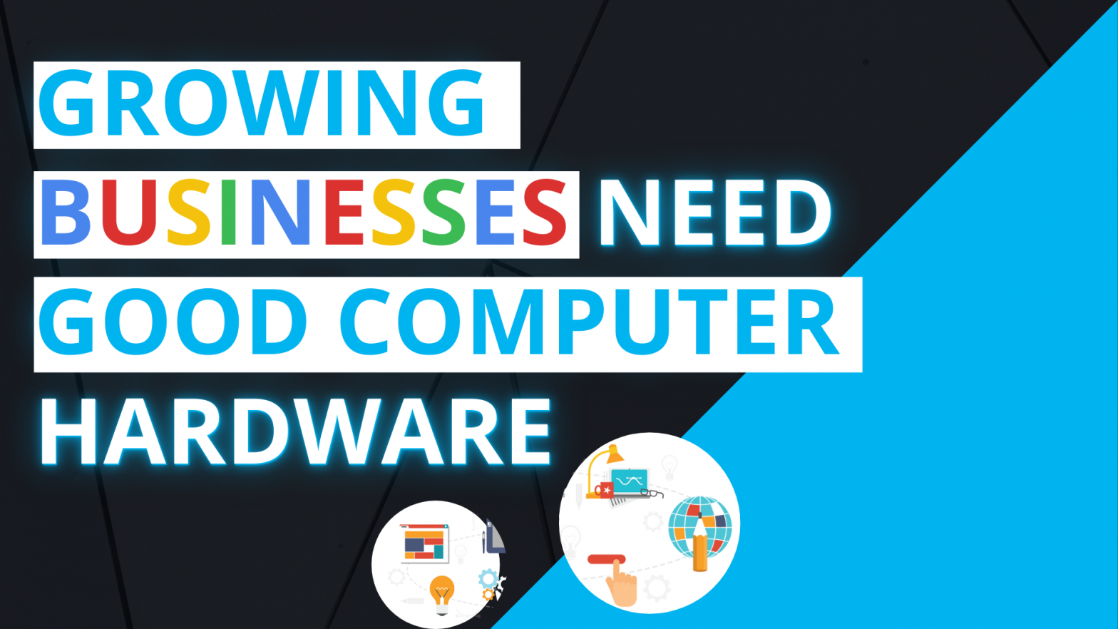 Growing Businesses Need Good Computer Hardware